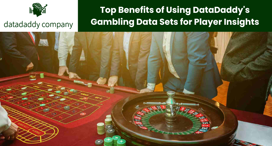 Top Benefits of Using DataDaddy’s Gambling Data Sets for Player Insights